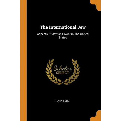 The International Jew: Aspects of Jewish Power in the United States - Paperback