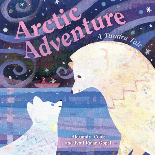 Arctic Adventure: A Tundra Tale - Hardcover