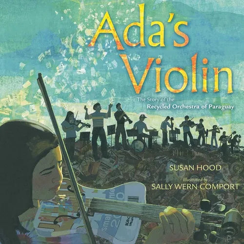 Ada's Violin: The Story of the Recycled Orchestra of Paraguay - Hardcover