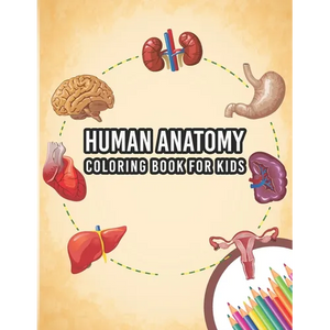 Human Anatomy Coloring Book For Kids: My First Human Body Parts And Human Anatomy Entertaining And Instructive Guide For 60 Human Body Parts Coloring - Paperback