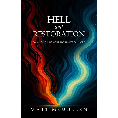 Hell and Restoration: Balancing Judgment and Universal Hope - Paperback