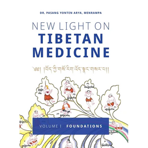 New Light on Tibetan Medicine: Volume I - Foundations - Hardcover