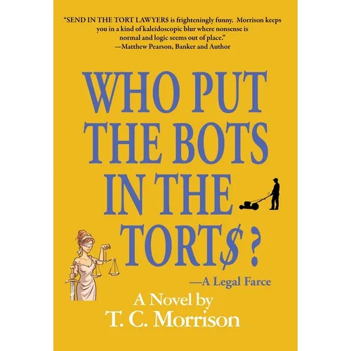 Who Put the Bots in the Tort$?-A Legal Farce