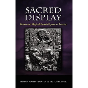 Sacred Display: Divine and Magical Female Figures of Eurasia - Hardcover