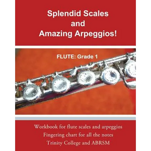 Splendid Scales and Amazing Arpeggios!: Workbook for grade 1 flute scales and arpeggios - Paperback