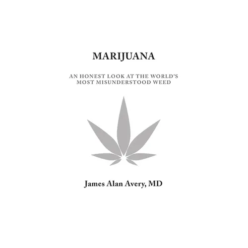 Marijuana: An Honest Look at the World's Most Misunderstood Weed - Paperback