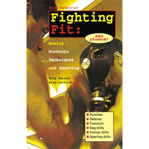 Fighting Fit: Boxing Workouts, Techniques, and Sparring - Paperback