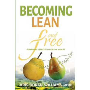 Becoming Lean and Free: Surprising Secrets to Healthy Weight - Paperback