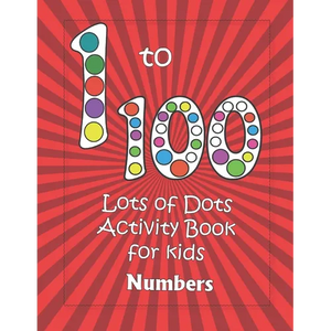Numbers 1-100: Lots of Dots activity book for kids: Dot markers activity book for toddlers - Gifts for kids - Paint daubers book - Ea - Paperback