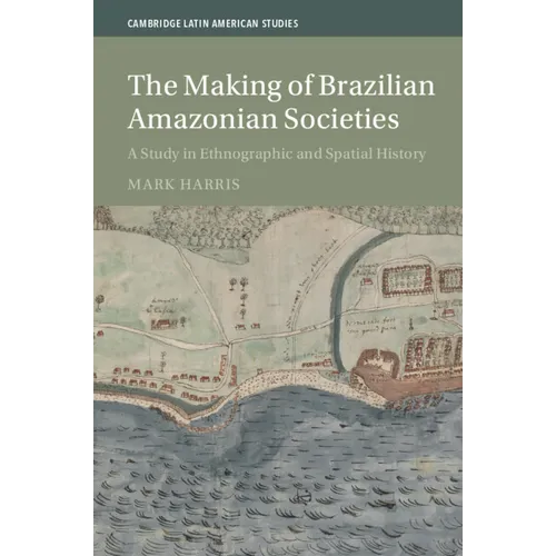 The Making of Brazilian Amazonian Societies - Paperback