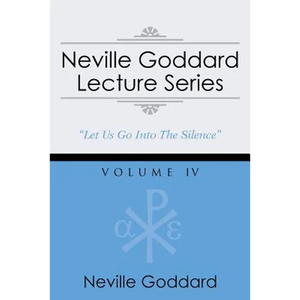 Neville Goddard Lecture Series, Volume IV: (A Gnostic Audio Selection, Includes Free Access to Streaming Audio Book) - Paperback