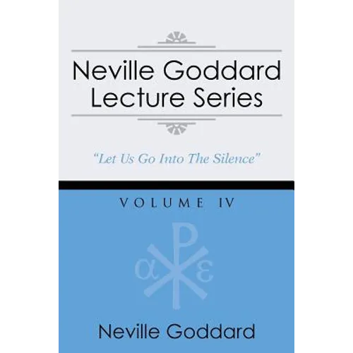 Neville Goddard Lecture Series, Volume IV: (A Gnostic Audio Selection, Includes Free Access to Streaming Audio Book) - Paperback