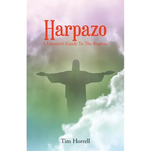 Harpazo: A Layman's Guide To The Rapture - Paperback