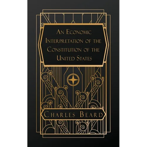 An Economic Interpretation of the Constitution of the United States - Paperback