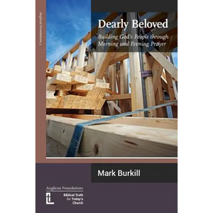 Dearly Beloved: Building God's People Through Morning and Evening Prayer - Paperback