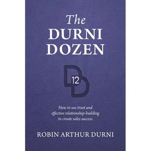 The Durni Dozen: How to use trust and effective relationship-building to create sales success - Paperback