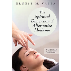 The Spiritual Dimension of Alternative Medicine: A Christian Assessment - Paperback