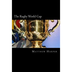 The Rugby World Cup: Amazing Facts, Awesome Trivia, Cool Pictures & Fun Quiz for Kids - The BEST Book Strategy That Helps Guide Children to - Paperback
