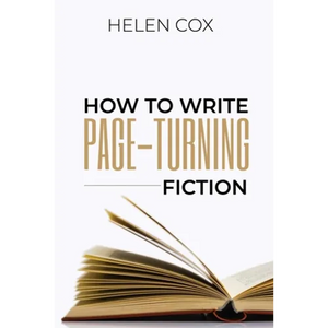 How to Write Page-Turning Fiction: Advice to Authors Book 3 - Paperback