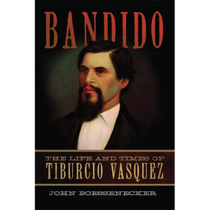Bandido: The Life and Times of Tiburcio Vasquez - Paperback