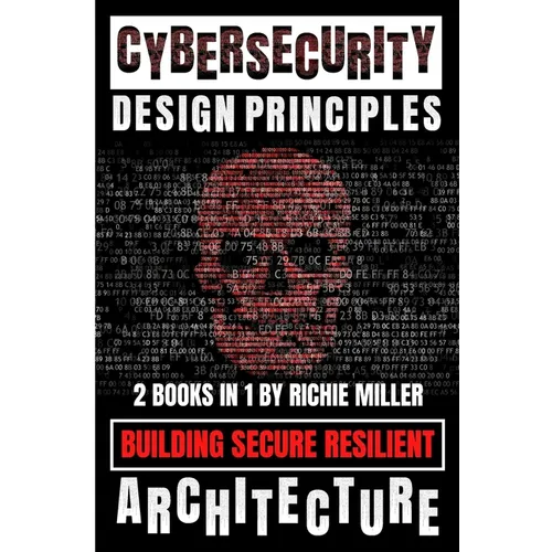 Cybersecurity Design Principles: Building Secure Resilient Architecture - Paperback