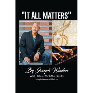Joseph Wooten It All Matters: What I Believe, Words That I Live By - Paperback