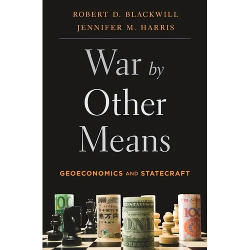 War by Other Means: Geoeconomics and Statecraft - Paperback