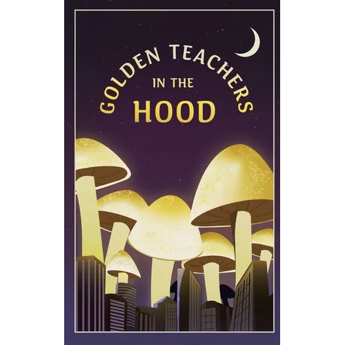 Golden Teachers In The Hood - Paperback