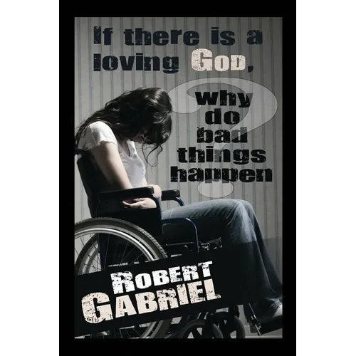 If There Is A Loving God Why Do Bad Things Happen? - Paperback