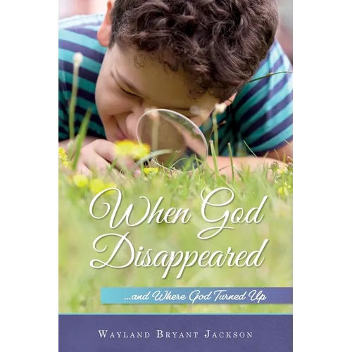 When God Disappeared...and Where God Turned Up: A Spiritual Growth Book - Paperback