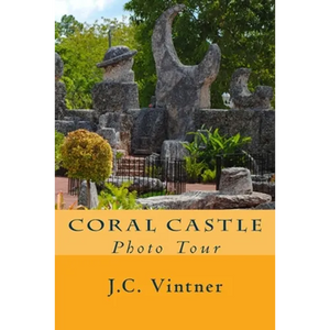 Coral Castle: Photo Tour - Paperback
