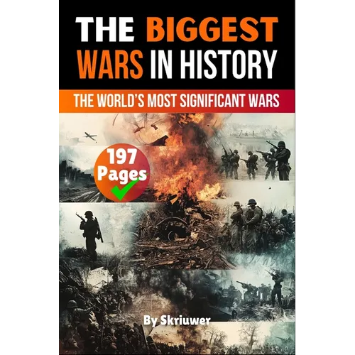 The Biggest Wars in History: The World's Most Significant Conflicts - Paperback