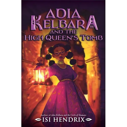 Adia Kelbara and the High Queen's Tomb - Hardcover