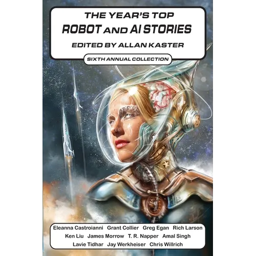 The Year's Top Robot and AI Stories: Sixth Annual Collection - Paperback