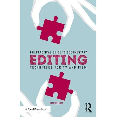 The Practical Guide to Documentary Editing: Techniques for TV and Film - Paperback