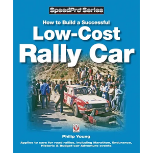 How to Build a Successful Low-Cost Rally Car: For Marathon, Endurance, Historic and Budget-Car Adventure Road Rallies - Paperback