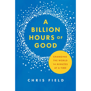 A Billion Hours of Good: Changing the World 14 Minutes at a Time - Paperback