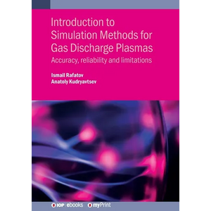 Introduction to Simulation Methods for Gas Discharge Plasmas: Accuracy, reliability and limitations - Paperback