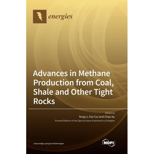 Advances in Methane Production from Coal, Shale and Other Tight Rocks - Hardcover