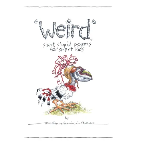 "Weird" short, stupid poems for smart kids - Hardcover