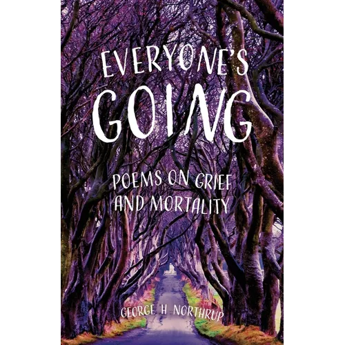 Everyone's Going: Poems on Grief and Mortality - Paperback