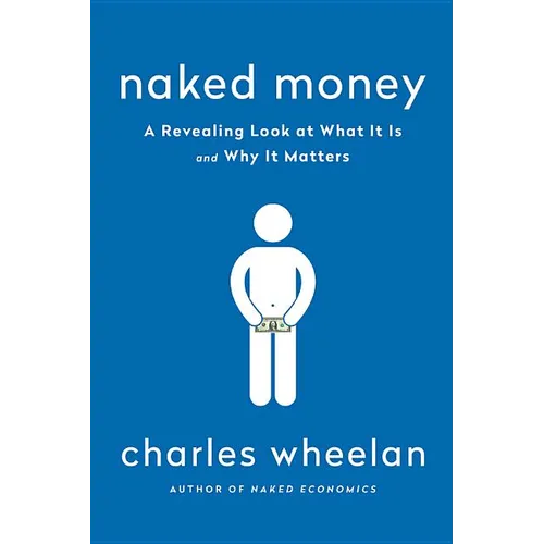Naked Money: A Revealing Look at Our Financial System - Paperback