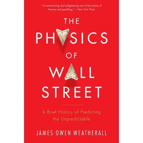 The Physics of Wall Street: A Brief History of Predicting the Unpredictable - Paperback