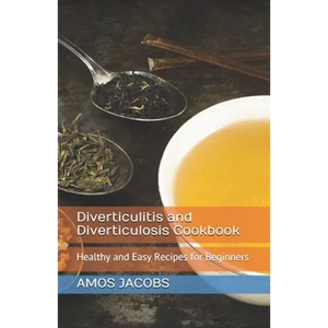 Diverticulitis and Diverticulosis Cookbook: Healthy and Easy Recipes for Beginners - Paperback