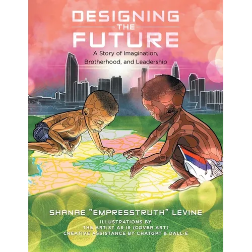 Designing the Future: A Story of Imagination, Brotherhood, and Leadership - Paperback