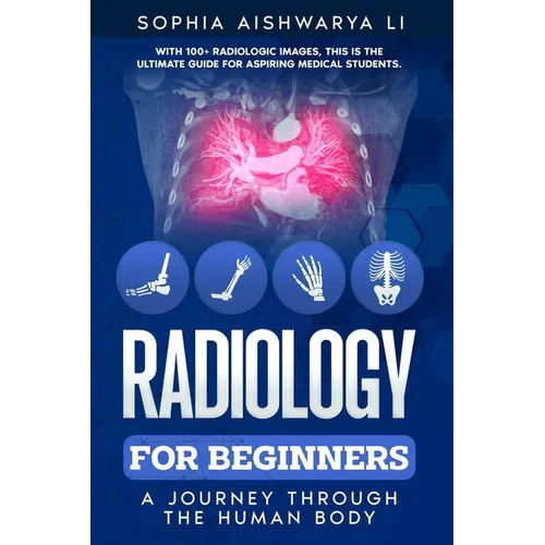 Radiology for Beginners: A Journey Through the Human Body - Paperback