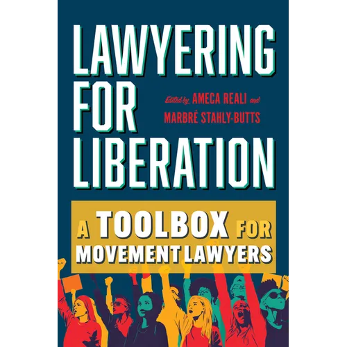 Lawyering for Liberation: A Toolbox for Movement Lawyers - Hardcover
