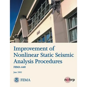 Improvement of Nonlinear Static Seismic Analysis Procedures (FEMA 440) - Paperback