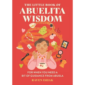 The Little Book of Abuelita Wisdom: For When You Need a Bit of Guidance from Abuela - Hardcover