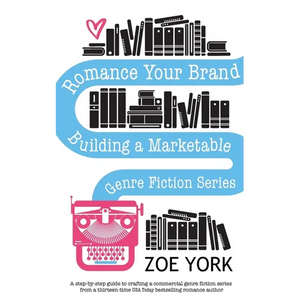 Romance Your Brand: Building a Marketable Genre Fiction Series - Paperback